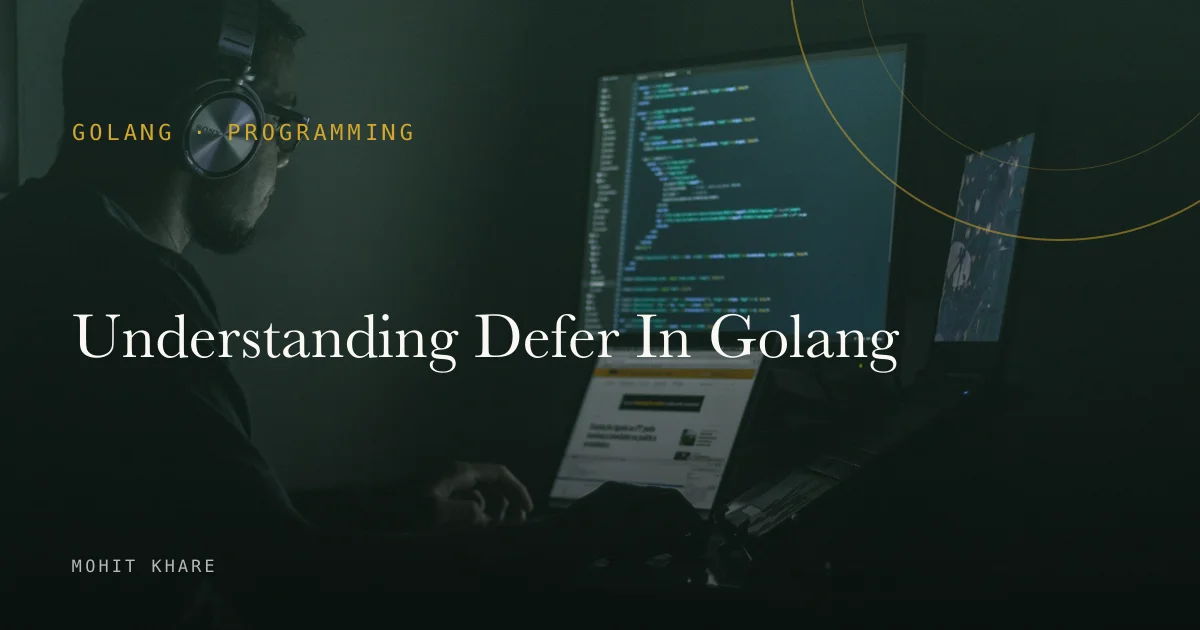 Understanding Defer In Golang