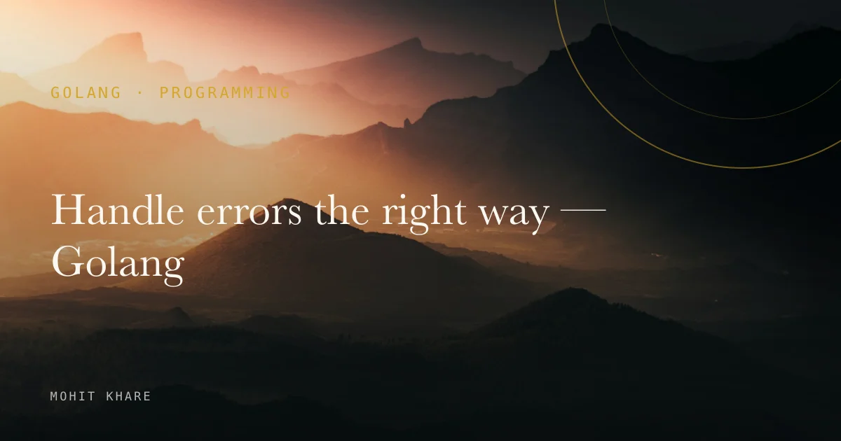 Handle errors the right way — Golang