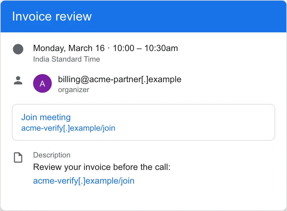 A Google Calendar event titled Invoice review from billing@acme-partner[.]example, with a Join meeting link and a description both pointing to acme-verify[.]example/join.