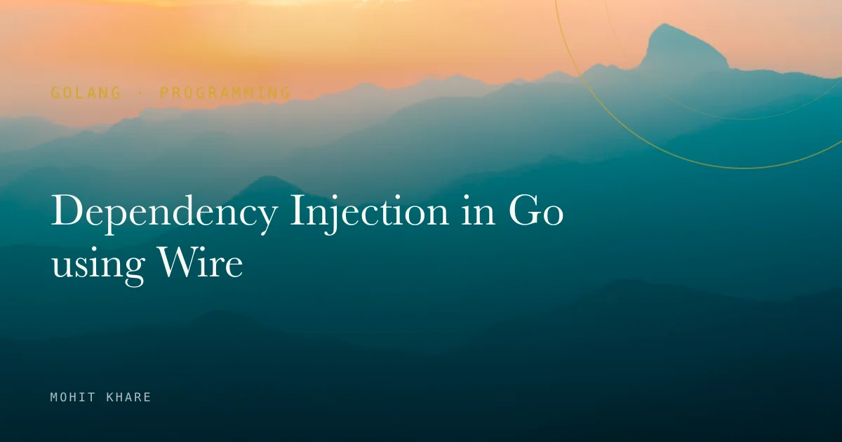 Dependency Injection in Go using Wire