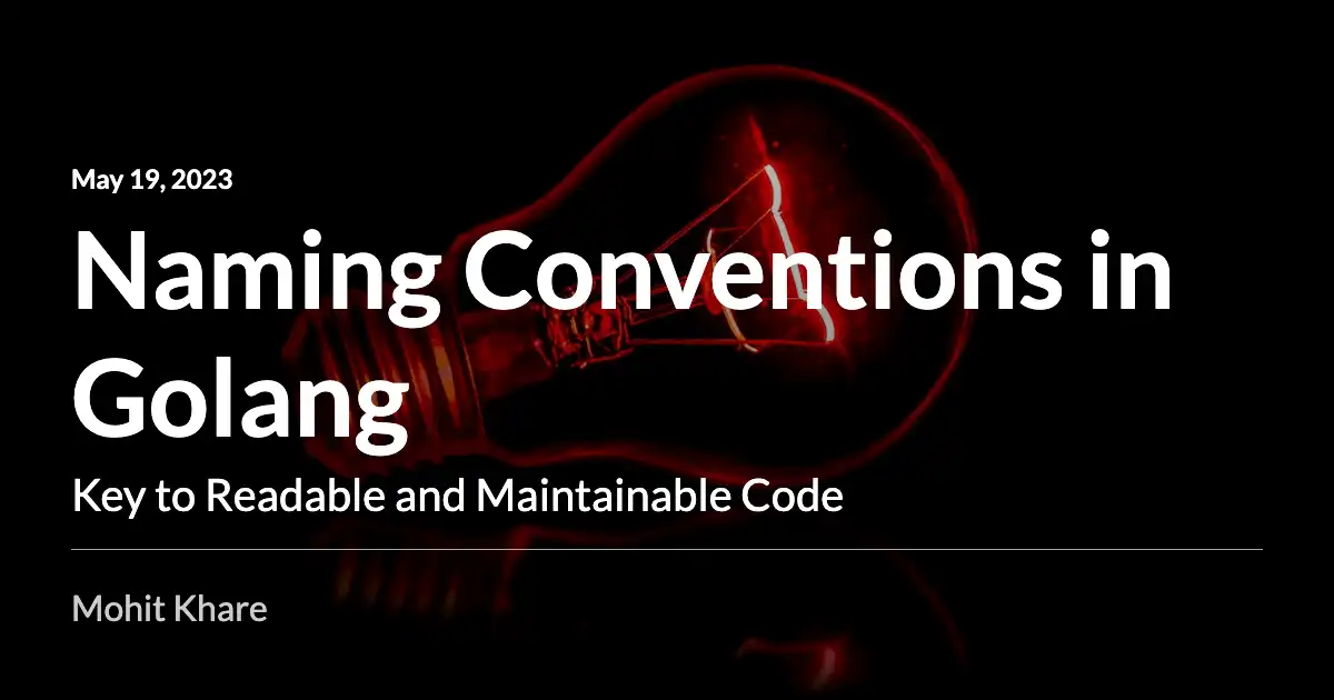 Naming Conventions in Golang Mohit Khare