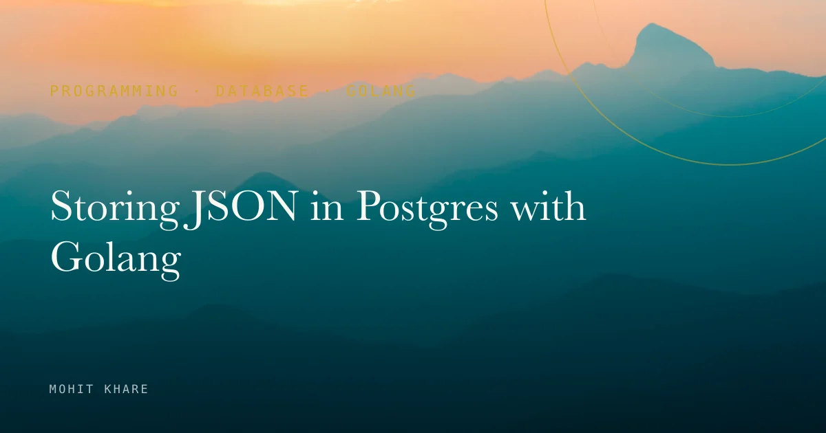 Storing JSON in Postgres with Golang