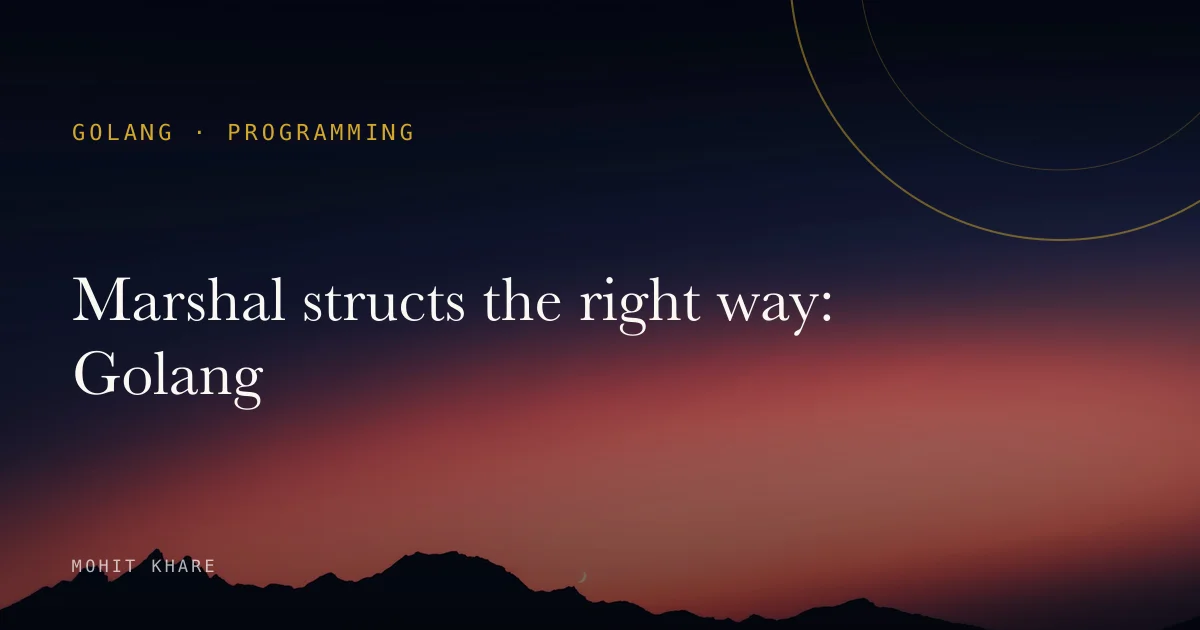 Marshal structs the right way: Golang