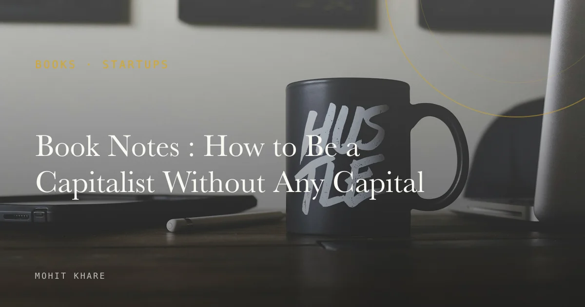 Book Notes : How to Be a Capitalist Without Any Capital