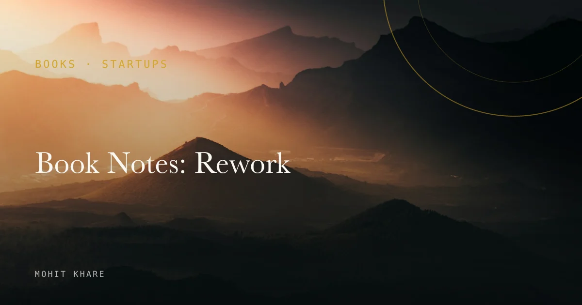 Book Notes: Rework