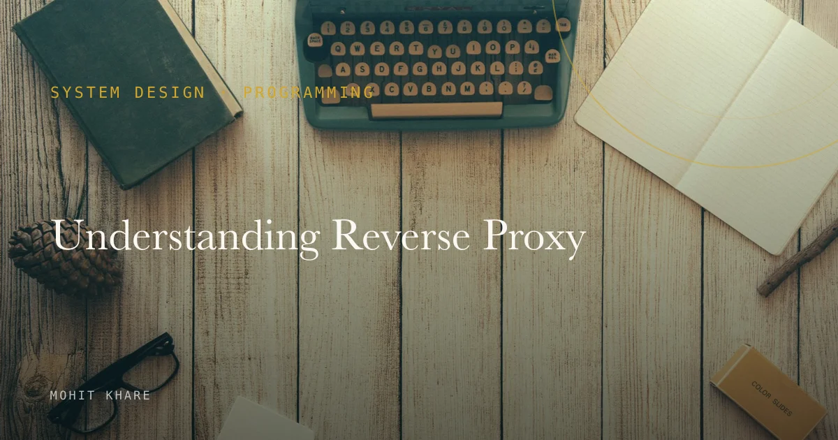 Understanding Reverse Proxy